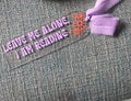 Leave Me Alone, I Am Reading – Acrylic Bookmark
