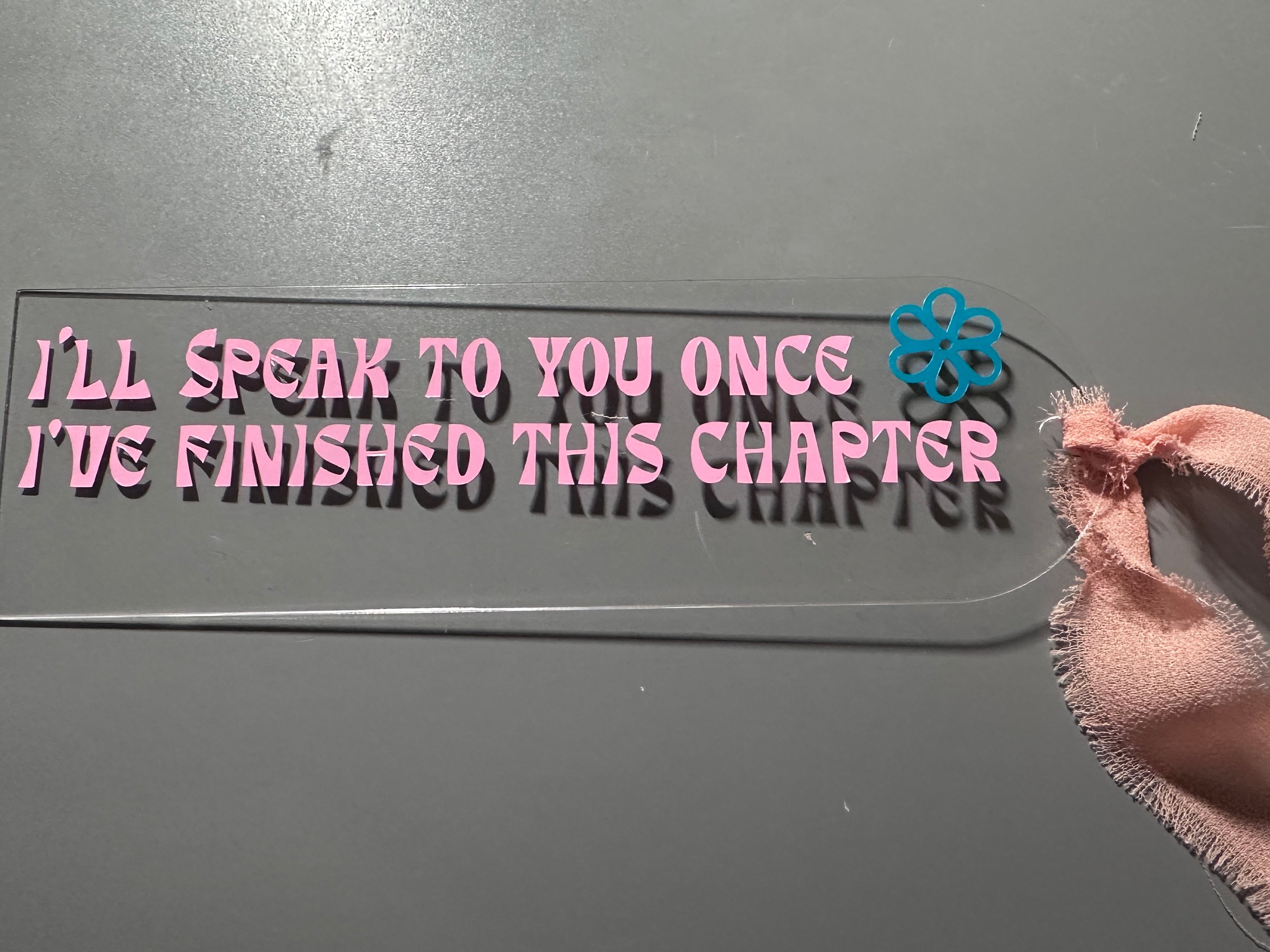I'll Speak To You Once I've Finished This Chapter Acrylic Bookmark