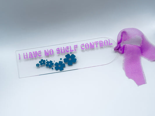 'I Have No Shelf Control' Acrylic Bookmark